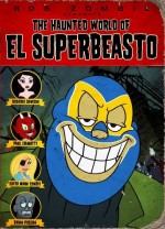 The Haunted World Of El Superbeasto (2009) afişi The Haunted World Of El Superbeasto (2009) afişi